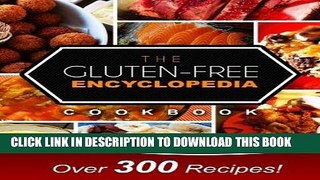 MOBI The Gluten-Free Encyclopedia Cookbook: Over 300 Delicious Gluten-Free Recipes for Every