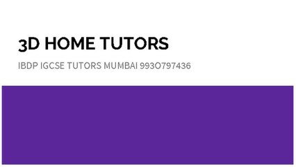 3D Home Tutors: 3D Tutorials | IB,IGCSE,ICSE,A,AS,CIE,CBSE,IITJEE ...993O797436