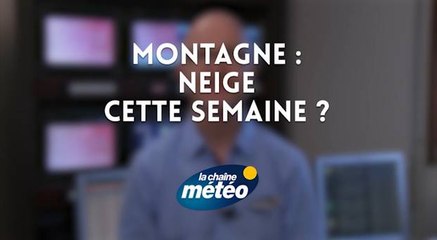 Montagne : neige cette semaine ?