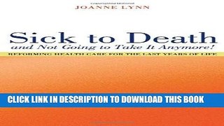 [READ] Kindle Sick To Death and Not Going to Take It Anymore!: Reforming Health Care for the Last