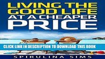 EPUB DOWNLOAD LIVING THE GOOD LIFE AT A CHEAPER PRICE: GETTING GREAT DEALS FOR A DISCOUNTED PRICE(