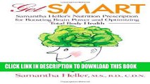 [READ] Mobi Get Smart: Samantha Heller s Nutrition Prescription for Boosting Brain Power and