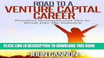 EPUB DOWNLOAD Road to a Venture Capital Career: Practical Strategies and Tips to Break Into The