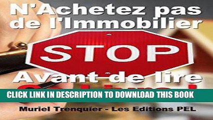 MOBI DOWNLOAD N achetez pas de l Immobilier avant de lire ce livre ! (French Edition) PDF Kindle