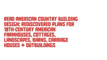 Read AMERICAN COUNTRY BUILDING DESIGN: Rediscovered Plans For 19th-Century American Farmhouses, Cottages, Landscapes, Barns, Carriage Houses & Outbuildings