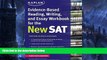 Pre Order Kaplan Evidence-Based Reading, Writing, and Essay Workbook for the New SAT (Kaplan Test