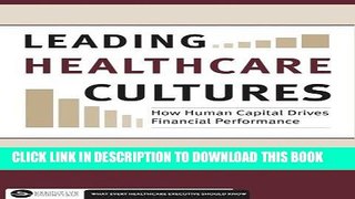 [READ] Kindle Leading Healthcare Cultures: How Human Capital Drives Financial Performance