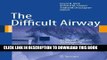 [READ] Kindle The Difficult Airway: An Atlas of Tools and Techniques for Clinical Management