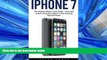 READ book iPhone 7: The Ultimate iPhone 7 User Guide - Learn how to start using your iPhone 7,