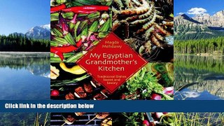 Free [PDF] Downlaod  My Egyptian Grandmother s Kitchen: Traditional Dishes Sweet and Savory  BOOK