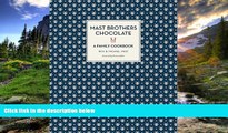 Free [PDF] Downlaod  Mast Brothers Chocolate: A Family Cookbook READ ONLINE