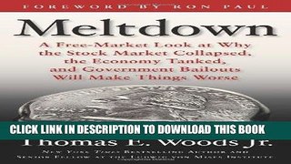 [PDF Kindle] Meltdown: A Free-Market Look at Why the Stock Market Collapsed, the Economy Tanked,
