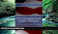 Online Jeffrey B Harris U.S. Citizenship Study Guide - Ukrainian: 100 Questions You Need To Know