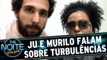 Ju e Murilo falam sobre turbulências