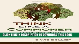 EPUB DOWNLOAD Think Like a Commoner: A Short Introduction to the Life of the Commons PDF Online