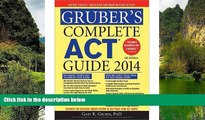 Online By (author) Gary Gruber Gruber s Complete ACT Guide 2014, 4e (Gruber s Complete ACT Guide)