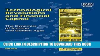 EPUB DOWNLOAD Technological Revolutions and Financial Capital: The Dynamics of Bubbles and Golden