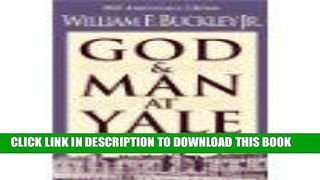 MOBI DOWNLOAD God and Man at Yale: The Superstitions of Academic Freedom. Reprint of the 1951 Ed