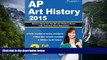 Buy AP Art History Team AP Art History 2015: Review Book for AP Art History Exam with Practice
