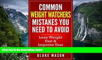 Read Online Blake Mason Weight Watchers: The Top Weight Watchers Mistakes you NEED to Avoid with