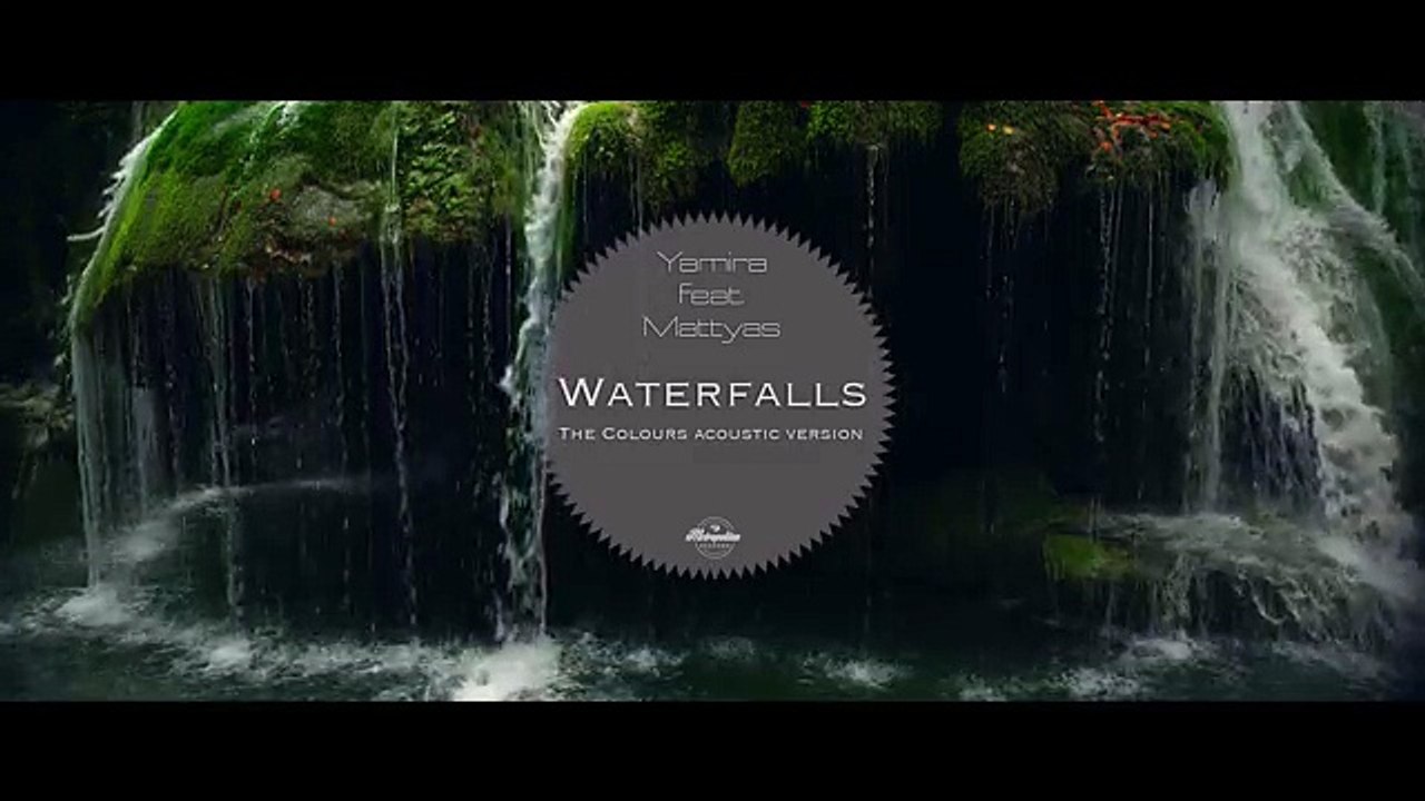 Yamira feat. Mattyas - Waterfalls (The Colours Acoustic Version)