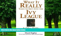 Best Price What It Really Takes to Get Into Ivy League and Other Highly Selective Colleges Chuck
