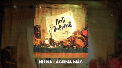 Anti Dopping - Ni Una Lágrima Más (Audio)