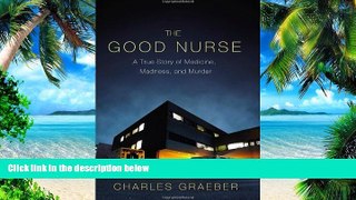 Price By Charles Graeber - The Good Nurse: A True Story of Medicine, Madness, and Murder (3/16/13)