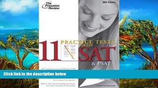 Buy Princeton Review 11 Practice Tests for the SAT and PSAT, 2007 (College Test Preparation) Full