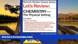 Online Albert S. Tarendash Let s Review: Chemistry, the Physical Setting (Barron s Review Course