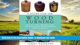 Pre Order A Lesson Plan for Woodturning: Step-by-Step Instructions for Mastering Woodturning