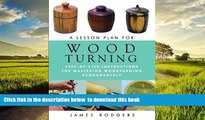 Pre Order A Lesson Plan for Woodturning: Step-by-Step Instructions for Mastering Woodturning