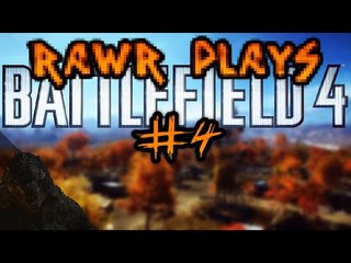 Rawr Plays: Battlefield 4 #4