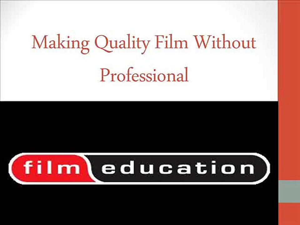 Making Quality Film Without Professional