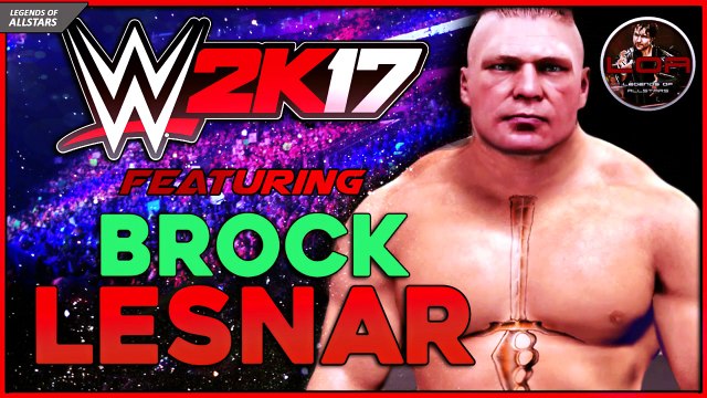 WWE 2K17 Teaser Ft. Brock Lesnar | | Legends Of Allstars
