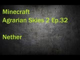 Minecraft Agrarian Skies 2 Ep. 32 Nether
