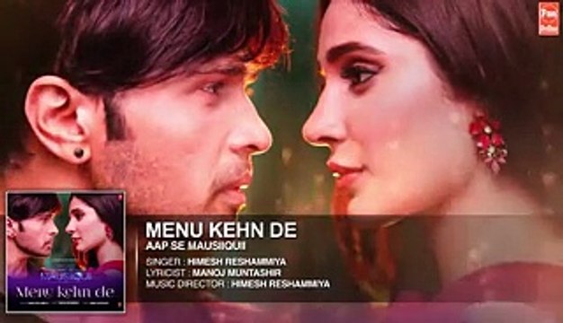 Menu Kehn De (Full Audio Song) AAP SE MAUSIIQUII Himesh Reshammiya Latest Song 2016