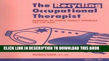 [READ] Kindle The Recycling Occupational Therapist: Hundreds of Simple Therapy Materials You Can