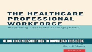 [READ] Mobi The Healthcare Professional Workforce: Understanding Human Capital in a Changing