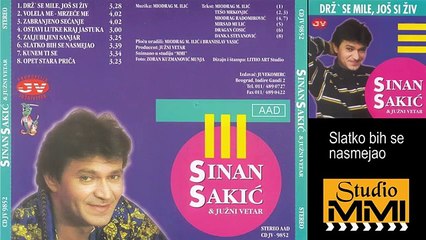 Sinan Sakic i Juzni Vetar - Slatko bih se nasmejao (Audio 1998)