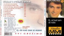 Sinan Sakic i Juzni Vetar - Ej, od kad sam se rodio (Audio 1987)