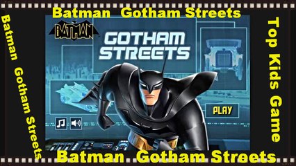 Play Batman  Gotham Streets game now ! Top Baby Games :-) New Kids Game 2016