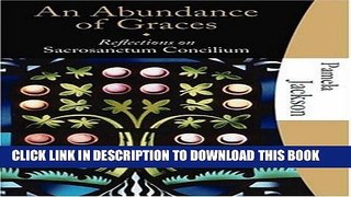 [READ] Mobi An Abundance of Graces: Reflections on Sacrosanctum Concilium (Studies Series) Free