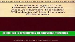 [READ] Mobi The Meanings of the Gene: Public Debates about Human Heredity (Rhetoric of the Human