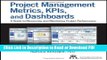 Read Project Management Metrics, KPIs, and Dashboards: A Guide to Measuring and Monitoring Project