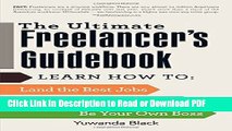 Read The Ultimate Freelancer s Guidebook: Learn How to Land the Best Jobs, Build Your Brand, and