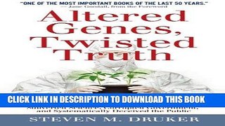 [PDF] Epub Altered Genes, Twisted Truth: How the Venture to Genetically Engineer Our Food Has
