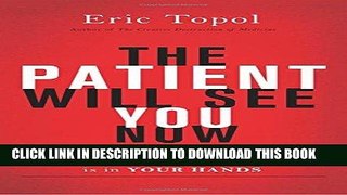 [PDF] Epub The Patient Will See You Now: The Future of Medicine is in Your Hands Full Download
