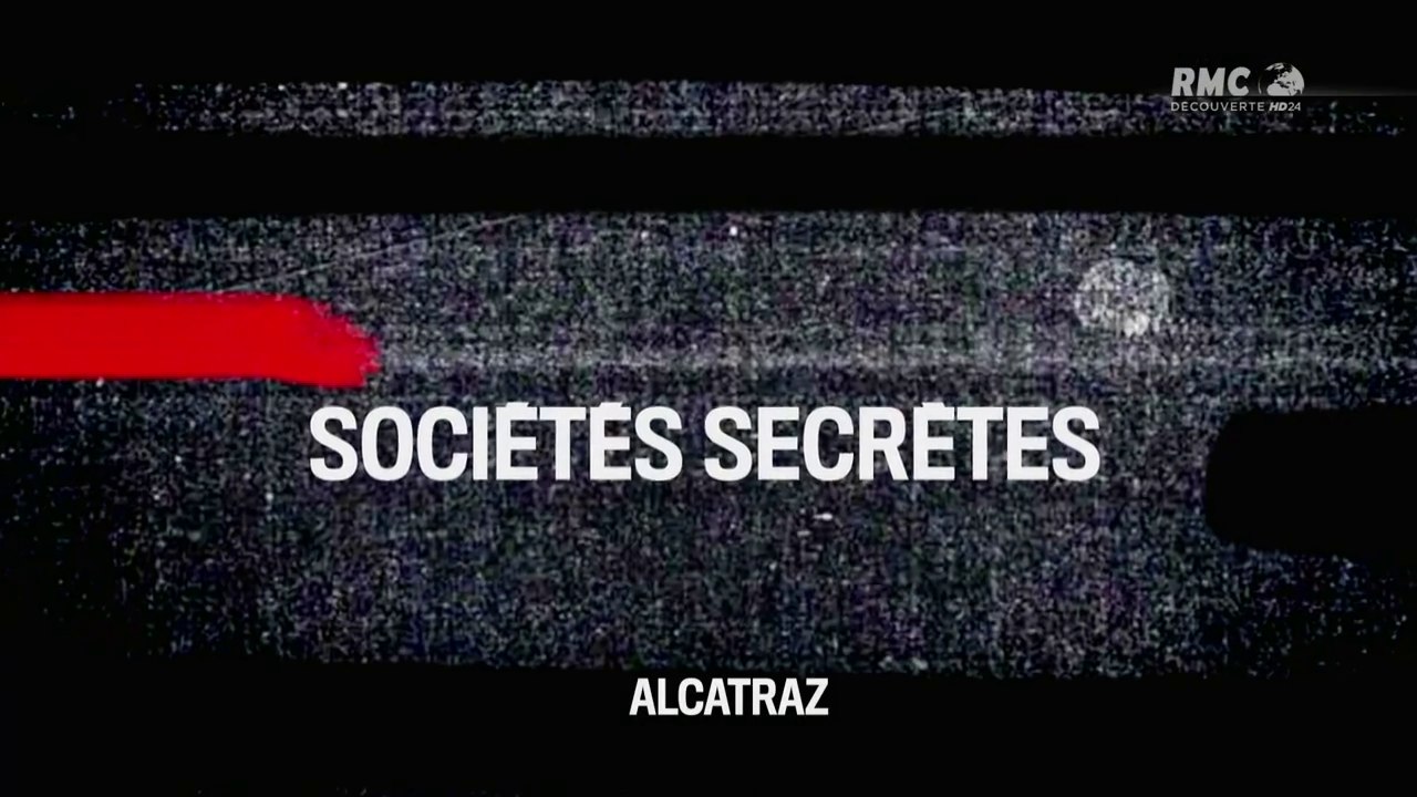 Sociétés Secrètes - S01E06 - Les Prisonniers D'Alcatraz [HD]