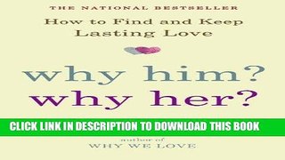 [PDF] Epub Why Him? Why Her?: How to Find and Keep Lasting Love Full Online